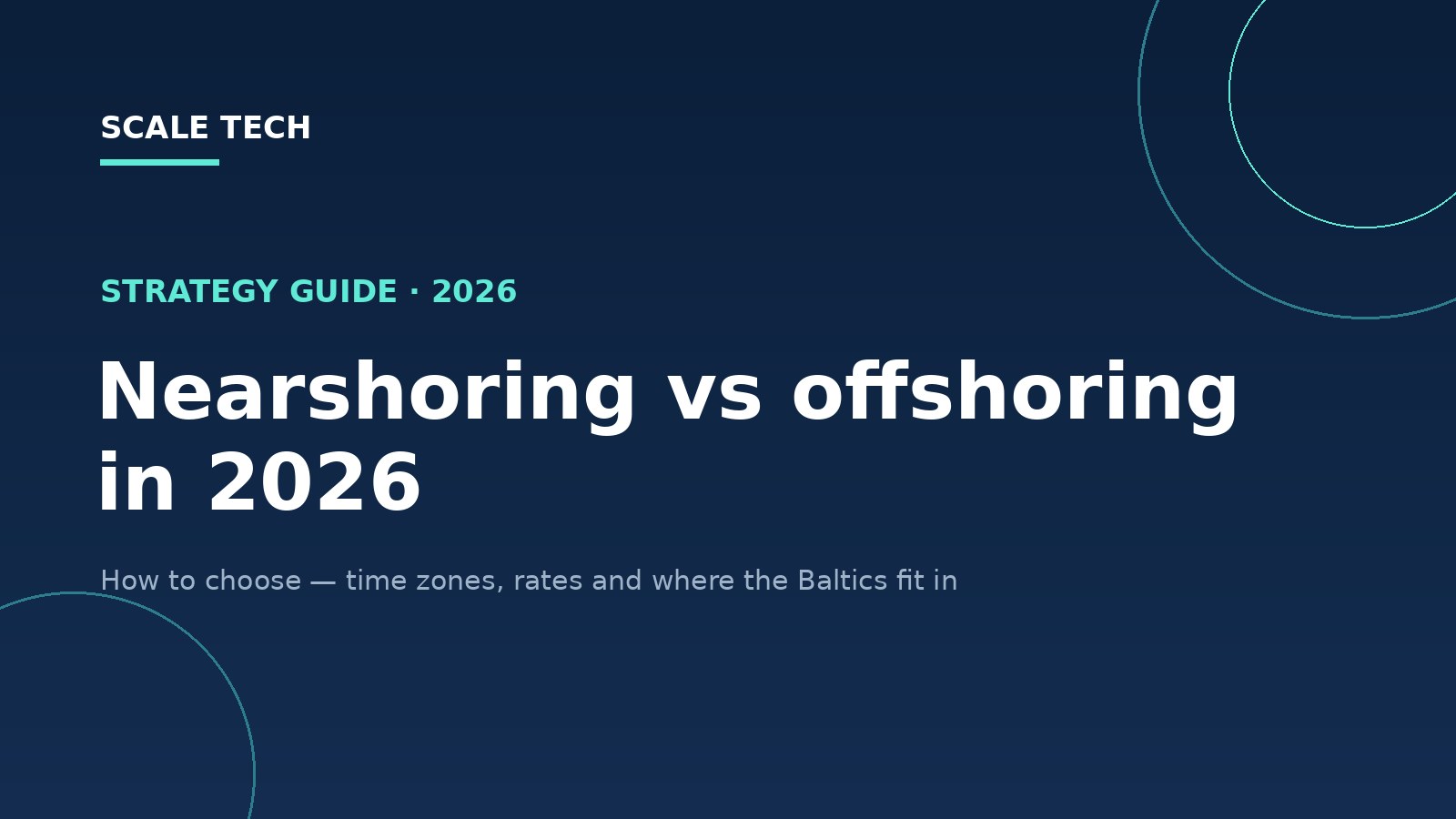 Nearshoring vs offshoring in 2026 — how to choose